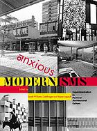 Anxious modernisms : experimentation in postwar architectural culture
