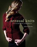 Sensual knits : luxurious yarns, alluring designs