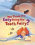 You think it's easy being the tooth fairy? by  Sheri Bell-Rehwoldt 