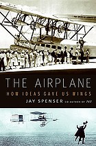 The airplane : how ideas gave us wings