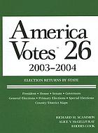 America votes 26 : election returns by state : 2003-2004
