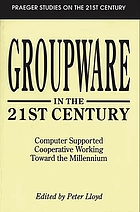 Groupware in the 21st century : computer supported cooperative working toward the millennium