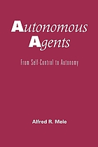 Autonomous agents : from self-control to autonomy