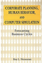 Corporate planning, human behavior, and computer simulation : forecasting business cycles