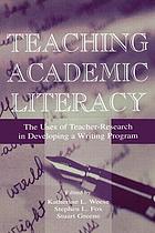 Teaching academic literacy : the uses of teacher-research in developing a writing program
