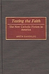 Testing the faith : the new Catholic fiction in... von Anita Gandolfo