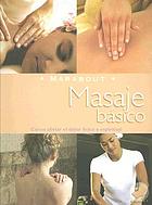 Masaje básico : [cómo aliviar el dolor físico y espiritual]