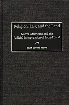 Religion, law, and the land : Native Americans and the judicial interpretation of sacred land