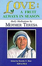 Love, a fruit always in season : daily meditations from the words of Mother Teresa of Calcutta