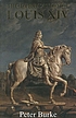 The fabrication of Louis XIV 著者：  Peter Burke 