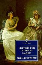 Letters for literary ladies to which is added, An essay on the noble science of self-justification