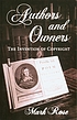 Authors and owners : the invention of copyright 著者：  Mark Rose 