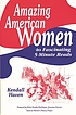 Amazing American women : 40 fascinating 5-minute... 著者： Kendall F Haven