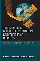 Transforming global information and communication markets : the political economy of innovation