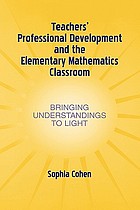 Teachers' professional development and the elementary mathematics classroom : bringing understandings to light