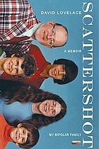 Scattershot : my bipolar family : a memoir