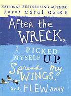 After the wreck, I picked myself up, spread my wings, and flew away