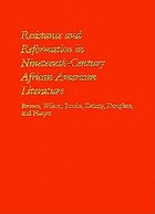 Resistance and reformation in nineteenth-century African-American literature : Brown, Wilson, Jacobs, Delany, Douglass, and Harper