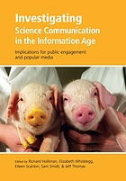 Investigating science communication in the information age : implications for public engagement and popular media