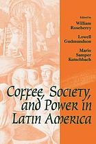 Coffee, society, and power in Latin America