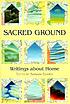 Sacred ground : writings about home by Barbara Bonner