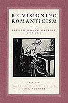 Re-visioning romanticism : British women writers, 1776-1837