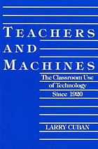 Teachers and machines : the classroom use of technology since 1920