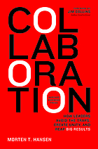 Collaboration : how leaders avoid the traps, create... de Morten T Hansen
