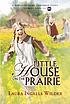 Little house on the prairie 著者： Laura Ingalls Wilder