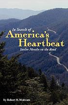 In search of America's heartbeat : 12 months on the road