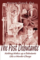 The post debutante : nothing wakes up a debutante like a murder charge