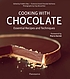 Cooking with chocolate : essential recipes and... by  Frédéric Bau 