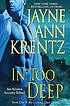 In too deep by  Jayne Ann Krentz 