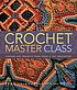 Crochet master class : lessons and projects from... by  Jean Leinhauser 