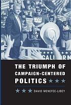 The triumph of campaign-centered politics