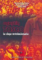Agustín Tosco : la clase revolucionaria
