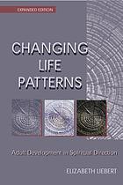 Changing life patterns : adult development in spiritual direction