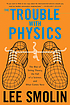 The trouble with physics : the rise of string theory, the fall of a science, and what comes next