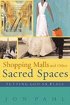 Shopping malls and other sacred spaces : putting God in place