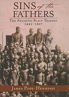 Sins of the fathers : the Atlantic slave trade, 1441-1807