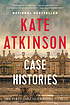 Case histories : a novel von Kate Atkinson