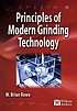 Principles of modern grinding technology by W  B Rowe