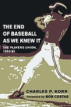 The end of baseball as we knew it : the players union, 1960-81