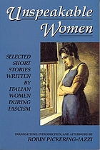Unspeakable women : selected short stories written by Italian women during Fascism