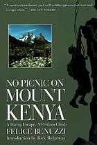 No picnic on Mount Kenya : a daring escape, a perilous climb