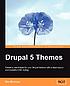 Drupal 5 themes : create a new theme for your... door Ric Shreves