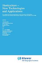 Horticulture, new technologies and applications : proceedings of the International Seminar on New Frontiers in Horticulture, organized by Indo-American Hybrid Seeds, Bangalore, India, November 25 - 28 , 1990