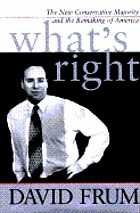 What's right : the new conservative majority and the remaking of America