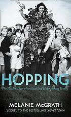 Hopping : the hidden lives of an East End hop picking family