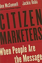 Citizen marketers : when people are the message